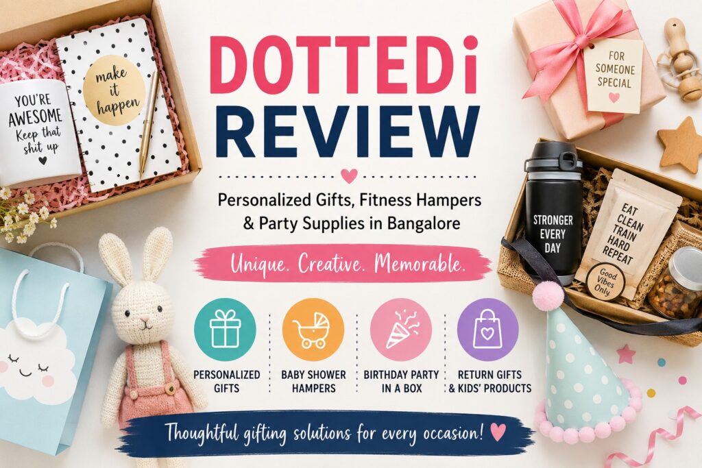 DOTTEDi review featuring personalized gifts, fitness hampers, baby shower gifts, return gifts and birthday party supplies in Bangalore.