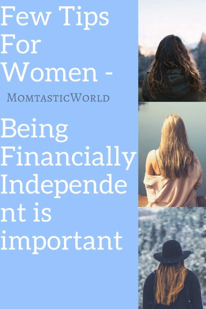 Few Tips For Women On Being Financially Independent Momtastic World 